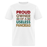 Proud Owner Of A Useless Pancreas Softstyle Unisex T-Shirt - white