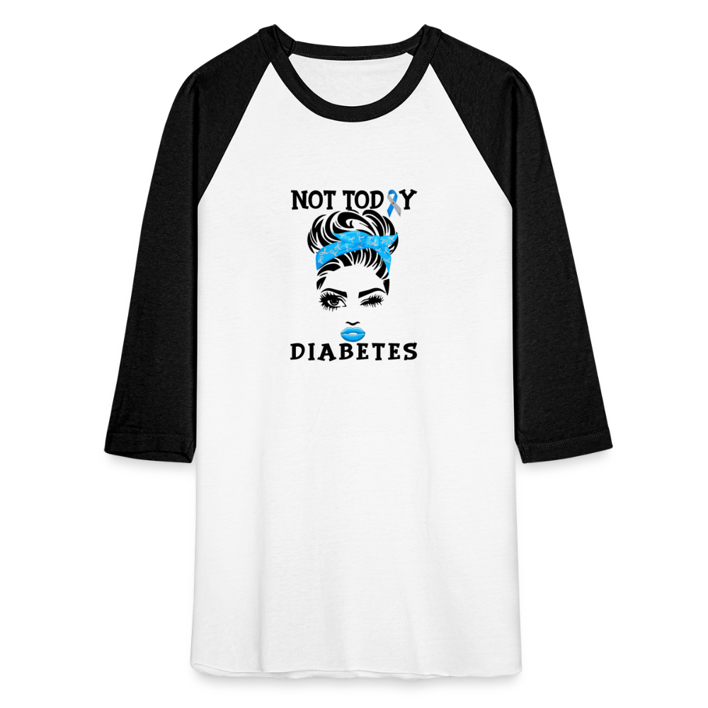 Not Today Diabetes Baseball Raglan T-Shirt - white/black