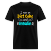 I Run On Diet Coke And Insulin Adult Funny Diabetes Awareness Unisex T-Shirt - black