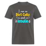 I Run On Diet Coke And Insulin Adult Funny Diabetes Awareness Unisex T-Shirt - charcoal