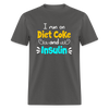 I Run On Diet Coke And Insulin Adult Funny Diabetes Awareness Unisex T-Shirt - charcoal