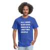 All I Need Is My Dog Insulin & Like Two People Funny Unisex Diabetes T-Shirt - royal blue