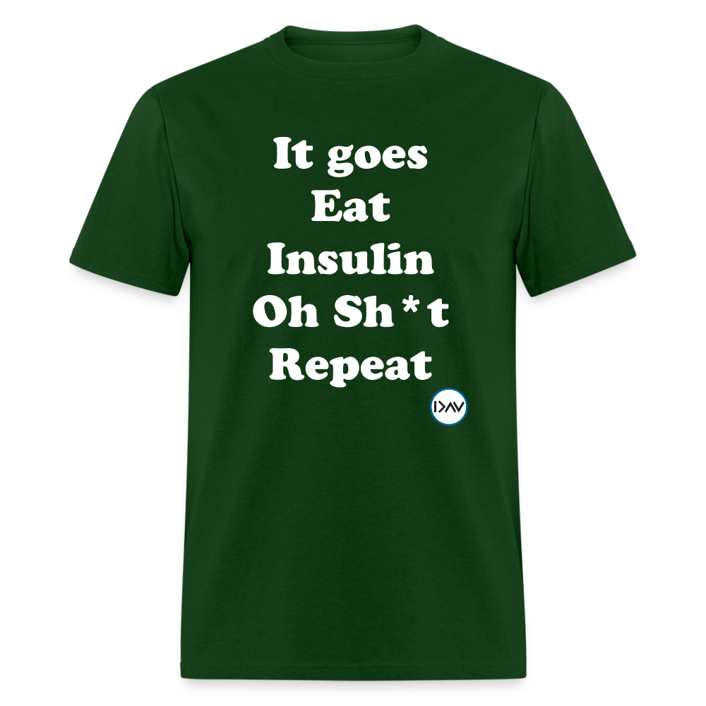It goes Eat Insulin Oh Sh*t Repeat Parody Unisex Classic T-Shirt - forest green