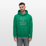 Need Money For Insulin Hoodie Parody Unisex Sweatshirt Hoody - kelly green