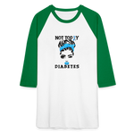 Not Today Diabetes Baseball Raglan T-Shirt - white/kelly green