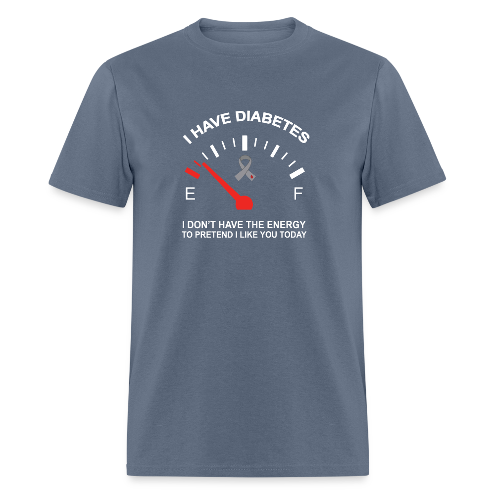 I have Diabetes I Don't Have Energy To Pretend Today Classic T-Shirt - denim