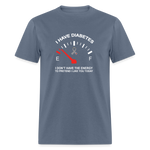 I have Diabetes I Don't Have Energy To Pretend Today Classic T-Shirt - denim