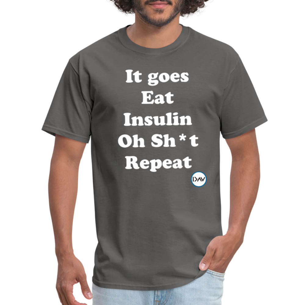 It goes Eat Insulin Oh Sh*t Repeat Parody Unisex Classic T-Shirt - charcoal