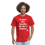 It goes Eat Insulin Oh Sh*t Repeat Parody Unisex Classic T-Shirt - red
