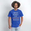 Need Money For Porsche / Insulin Parody Unisex T-Shirt - royal blue