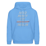 Need Money For Insulin Hoodie Parody Unisex Sweatshirt Hoody - carolina blue