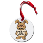 Im Not High, You're High Diabetic Humor Holiday Ornament - white