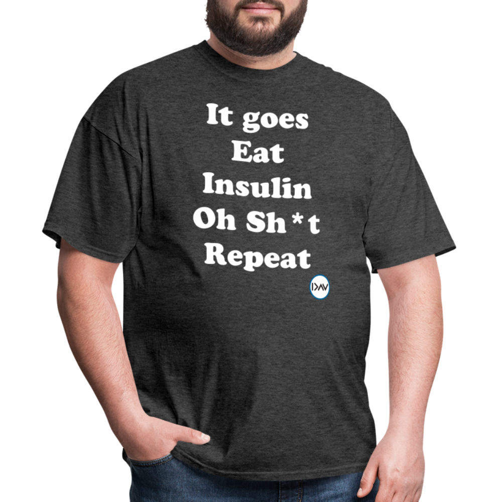 It goes Eat Insulin Oh Sh*t Repeat Parody Unisex Classic T-Shirt - heather black