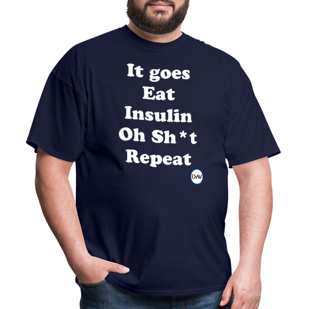 It goes Eat Insulin Oh Sh*t Repeat Parody Unisex Classic T-Shirt - navy