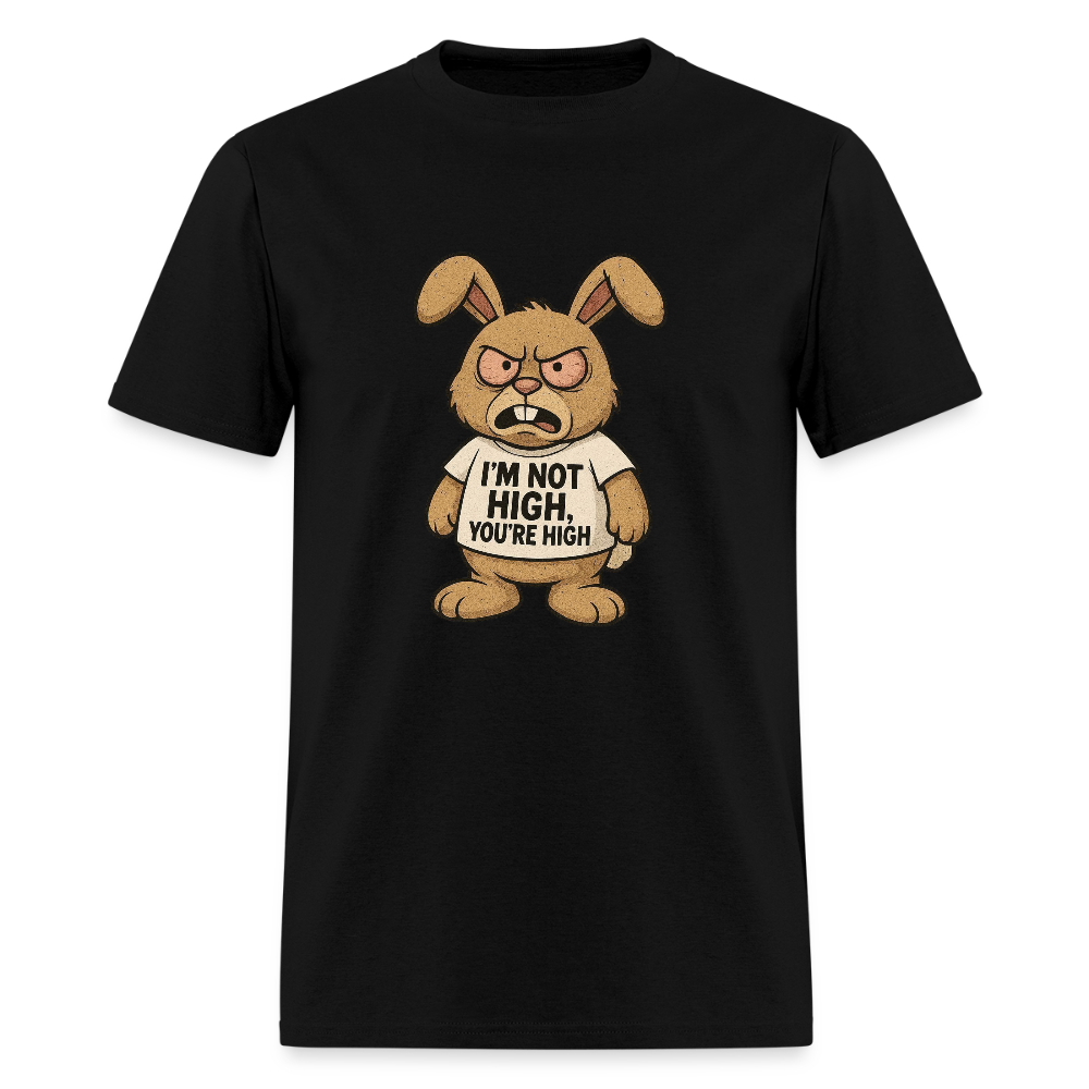 I'm Not High, You're High Unisex Adult T-Shirt - black
