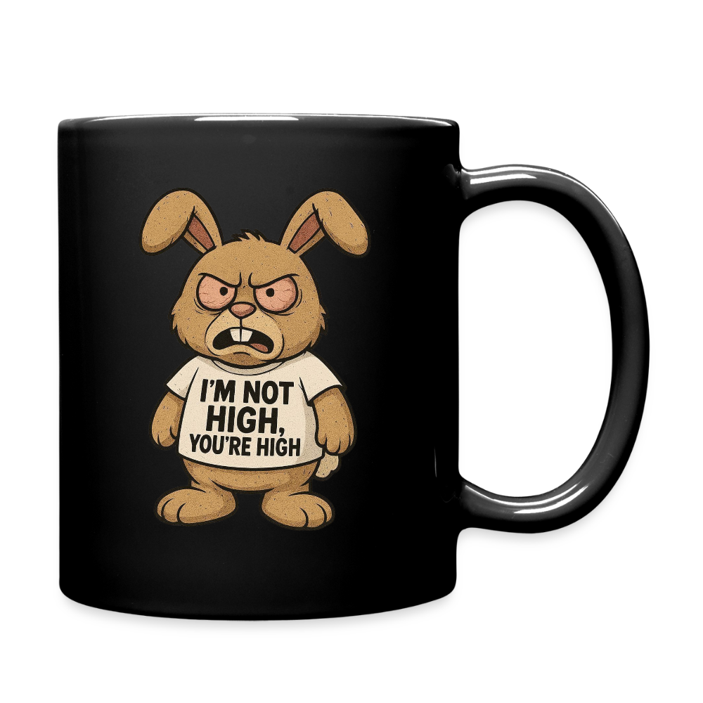 I'm Not High, You're High - Funny Full Color Mug - black
