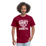 Does This Shirt Make Me Look Diabetic Unisex Classic T-Shirt - burgundy