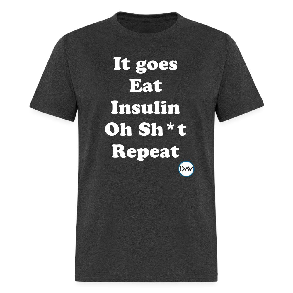 It goes Eat Insulin Oh Sh*t Repeat Parody Unisex Classic T-Shirt Unisex Classic T-Shirt | Fruit of the Loom 3930 SPOD 