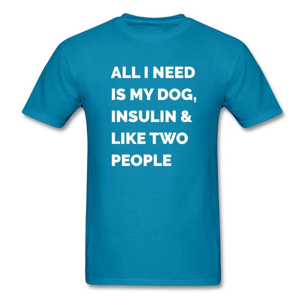 All I Need Is My Dog Insulin & Like Two People Funny Unisex Diabetes T-Shirt - adult, adult t-shirt, all  i need is my insulin, all i need is my, all i need it two people, diabetic, Men, shirt, SPOD, Sportswear, t, T-Shirts, Workwear