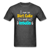 Load image into Gallery viewer, I Run On Diet Coke And Insulin Adult Funny Diabetes Awareness Unisex T-Shirt - heather black