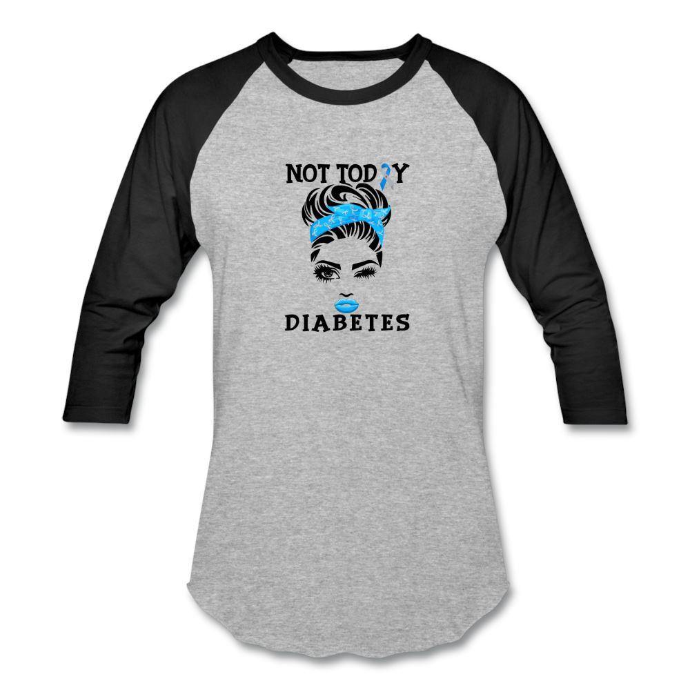 Not Today Diabetes Baseball Raglan T-Shirt - heather gray/black