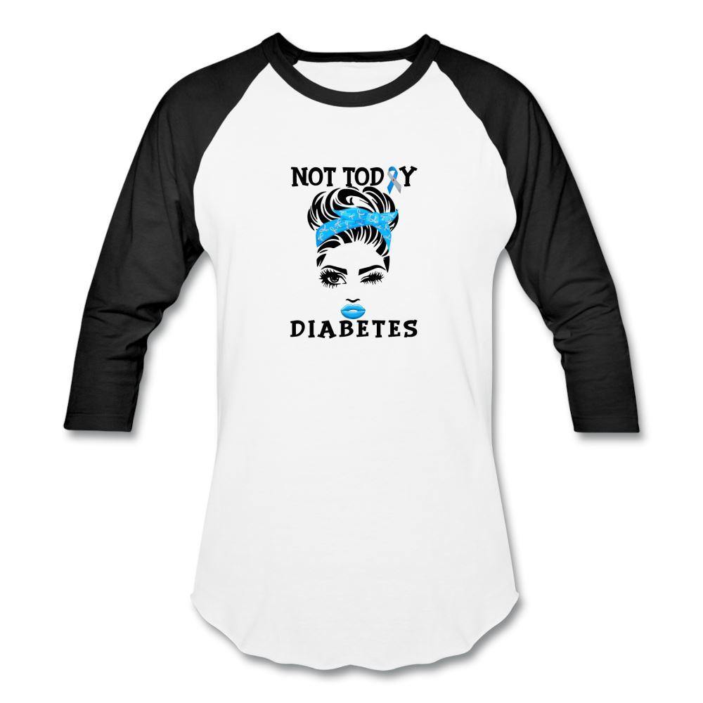 Not Today Diabetes Baseball Raglan T-Shirt - white/black