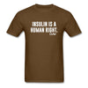 Load image into Gallery viewer, Insulin Is A Human Right Diasbetes Awarness Adult Unisex Classic T-Shirt - brown