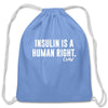 Insulin Is A Human Right Diabetic Supplies Storage Cotton Drawstring Bag - carolina blue