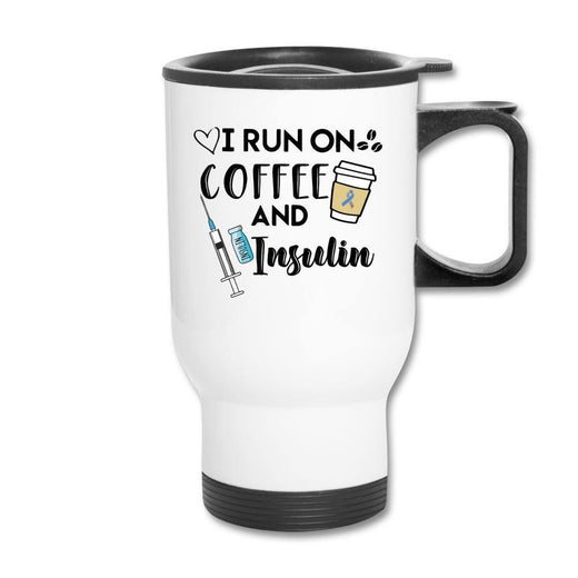 I run On Coffee and Insulin Diabetes Awareness Hot & Cold Travel Mug Gift
