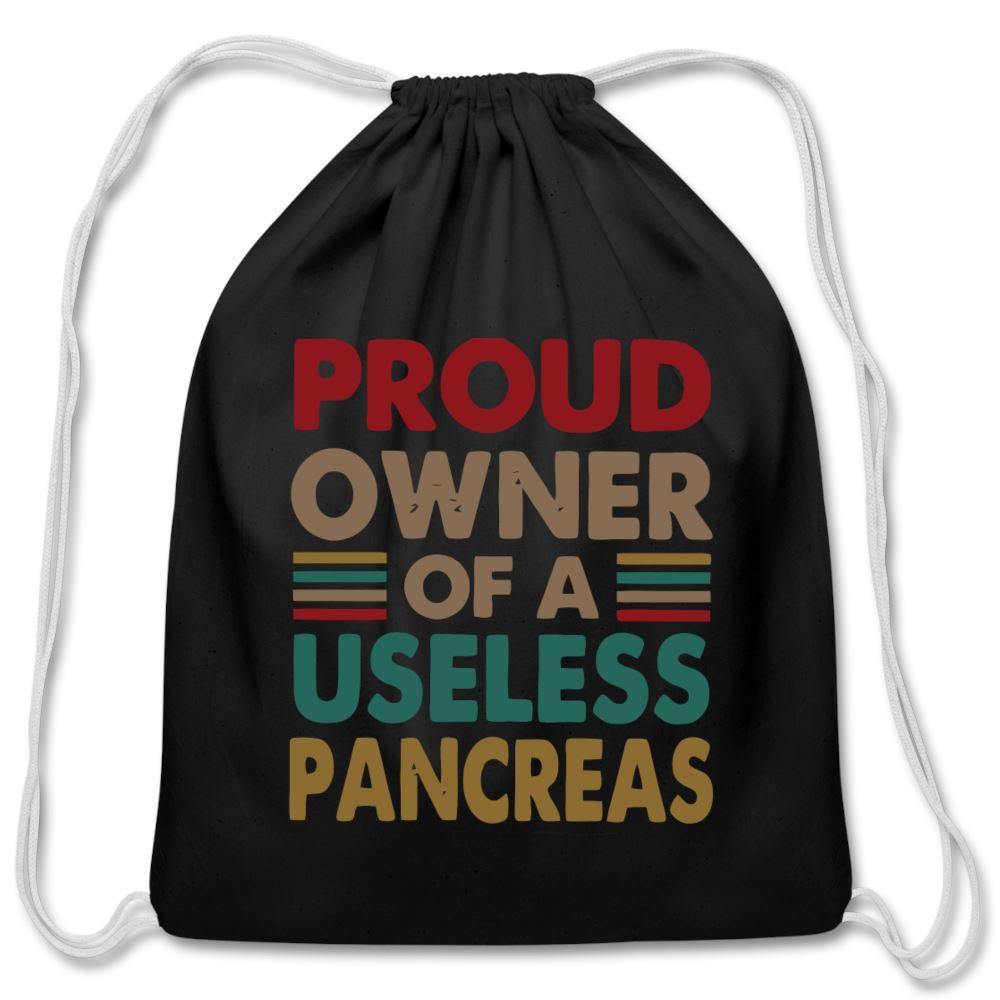 Proud Owner Of A Useless Pancreas Cotton Drawstring Bag - black